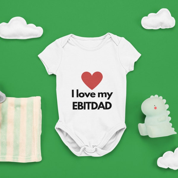 I love my EBITDAD Projections Baby Onesie | Finance Baby Onesie | FP&A Baby Onesie | Accounting or Accountant Baby Onesie | EBITDA Baby
