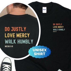 Do Justly Love Mercy Walk Humbly Shirt, Christian Shirt, Scripture Shirt, Micah 6:8 Shirt, Religious Shirt, Gift for Christian, Faith Shirt