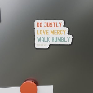 Do Justly Magnet, Micah 6:8, Christian magnet, Gift for Christian, Love Mercy, Walk Humbly, Christian Gifts, Gift for friend