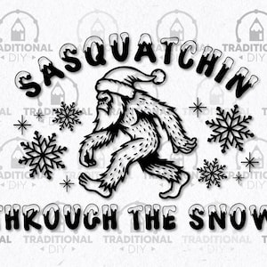 May include: Black and white illustration of a Sasquatch wearing a Santa hat and walking through the snow. The text "Sasquatchin' Through The Snow" is written around the Sasquatch.