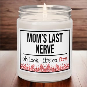 Funny Gift For Mom, Mom&#39;s Last Nerve Candle, Funny Gag Gift for Mom, Mother&#39;s Day Present, Birthday Gift for Her, Holiday Present for Mom