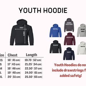 May include: Youth hoodie size chart with measurements in inches and centimeters. The chart shows sizes XS through XL with corresponding chest and length measurements. The chart is accompanied by images of hoodies in various colors, including black, white, navy, maroon, royal blue, dark heather grey, and sport grey. The text "Youth Hoodies do not include drawstrings for added safety!" is also included.