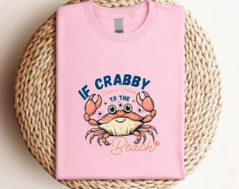 A Little Crabby Tee: Beach Vibes Shirt, Funny Coastal Summer T-Shirt