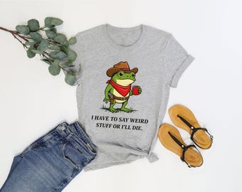 Camiseta "Tengo que decir cosas raras": divertida camiseta con humor de rana, camiseta con cita de meme