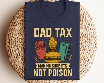 Dad Tax Making Sure It's Not Poison T-Shirt, Funny Dad Shirt, Dad Tax T-shirt, Fathers Day Shirt, Gift For Dad,Father's Day Shirt