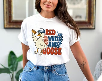 Funny Patriotic Goose T-Shirt: Red White & Goose 4th of July Tee