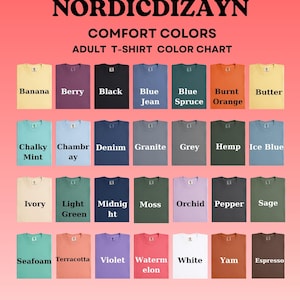May include: Color chart of adult t-shirts from Nordic Dizayn, featuring a variety of Comfort Colors. The chart displays a range of colors, including Banana, Berry, Black, Blue Jean, Blue Spruce, Burnt Orange, Butter, Chalky Mint, Chambray, Denim, Granite, Grey, Hemp, Ice Blue, Ivory, Light Green, Midnight, Moss, Orchid, Pepper, Sage, Seafoam, Terracotta, Violet, Watermelon, White, Yam, and Espresso.