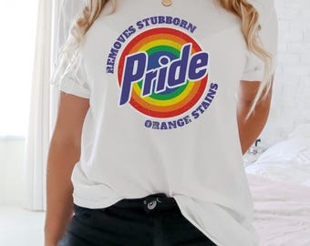 Pride Removes Stubborn Orange Stains Shirt: Feminist Anti Trump LGBTQ Tee