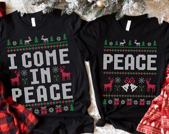 I Come In Peace T-Shirt,Christmas Peace T-Shirt,Christmas Couple Tshirt,Sarcastic Xmas Tee,Matching Adult Humor Tee,Ugly Matching Christmas