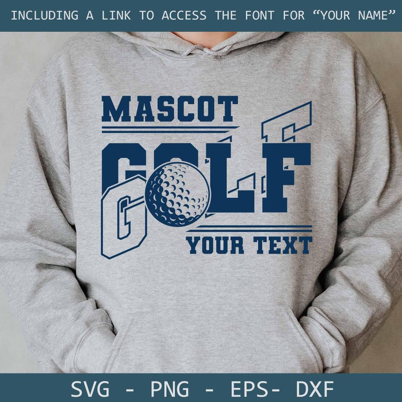 May include: A gray hoodie with a navy blue graphic design. The design includes the words "MASCOT GOLF" with a golf ball graphic and the words "YOUR TEXT". The bottom of the hoodie has the words "SVG - PNG - EPS - DXF".