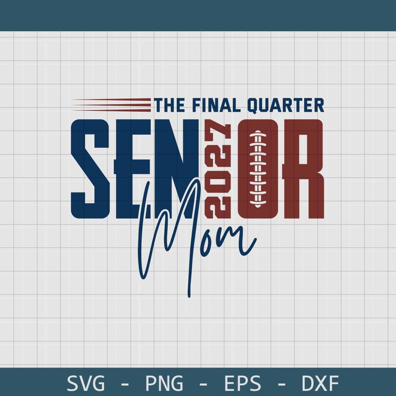 May include: A digital graphic design featuring the text THE FINAL QUARTER SENIOR 2027 MOM in navy blue and maroon. The letter I in SENIOR is replaced by a football illustration. The word Mom is written in a navy blue script font below the text.