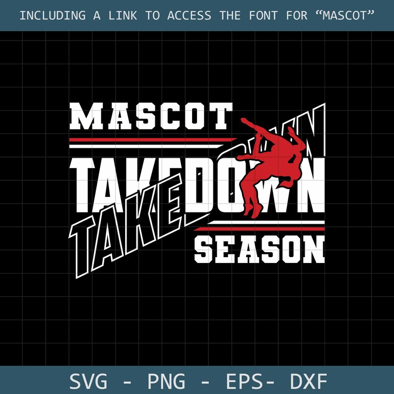 May include: Black graphic design with the words "MASCOT TAKEDOWN SEASON" in white, with a red wrestling figure. The image includes file type options: SVG, PNG, EPS, and DXF.