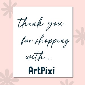 May include: A white card with the text "thank you for shopping with..." in a dark teal script font. The shop name "ArtPixi" is in a bold, dark teal font at the bottom. The background is a light pink with floral accents.