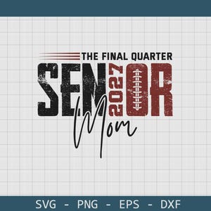 May include: A graphic design featuring the text THE FINAL QUARTER SENIOR 2027 MOM. The word SENIOR is in black with a distressed texture, and the letter I is replaced by a football graphic. The word MOM is in black script below.