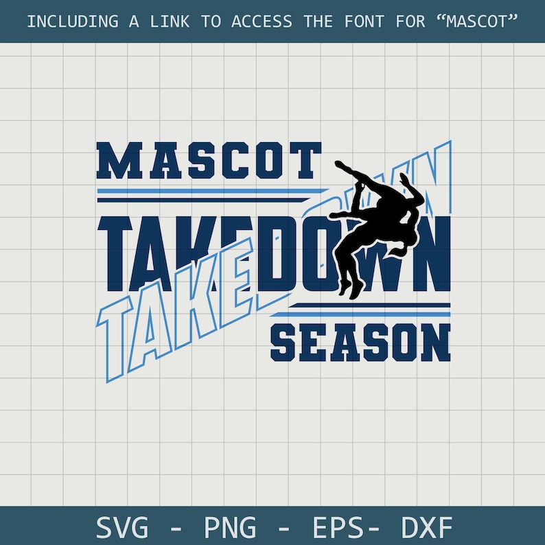 May include: A digital graphic design featuring the words "MASCOT TAKEDOWN SEASON" in blue and white. A silhouette of two wrestlers is in the center. The design includes the file types SVG, PNG, EPS, and DXF.