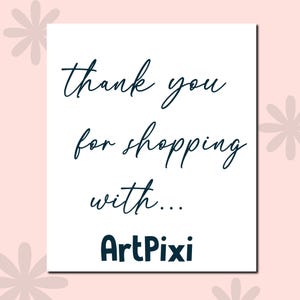 May include: A white card with the text "thank you for shopping with..." in a dark teal script font. The shop name "ArtPixi" is in a bold, dark teal sans-serif font. The background is a light pink with floral accents.