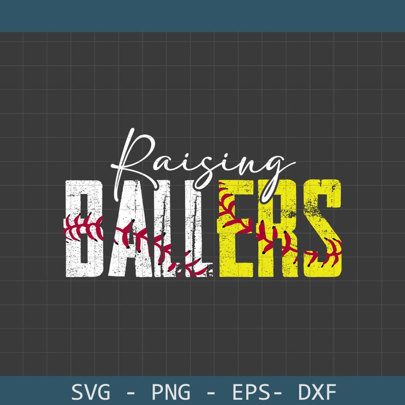 May include: A graphic design on a dark gray background that says "Raising Ballers" in white and yellow block letters. The word "Ballers" has baseball stitching details. The bottom of the image has the text "SVG - PNG - EPS - DXF".