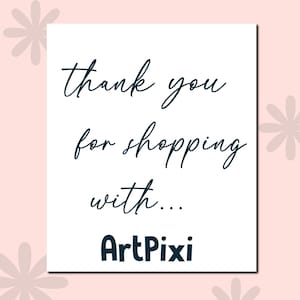 May include: A white card with the text "thank you for shopping with..." in a dark teal script font. The shop name "ArtPixi" is in a bold, dark teal font. The background is a light pink with floral accents.