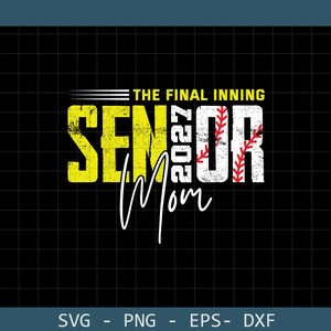 May include: Black graphic design with the text "THE FINAL INNING SENIOR 2027 Mom". The word "SENIOR" is in yellow, "2027" is in white, and "Mom" is in white script. A baseball graphic is incorporated into the "OR" of "SENIOR".