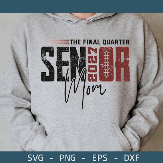 Senior Football Mom Template, Class of 2027, The Final Quarter, Football Game Day, Proud Mom Png Svg, Graduation Design (Digital Files)
