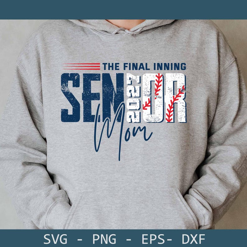 May include: A gray hoodie with the text "THE FINAL INNING SENIOR 2023 Mom" in navy blue and white. The word "SENIOR" is partially filled with a baseball design. The hoodie also has the file types SVG, PNG, EPS, and DXF.