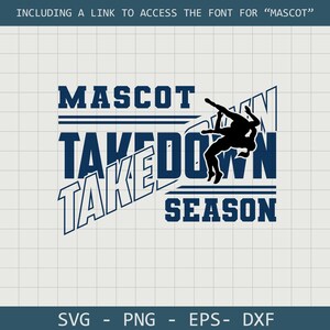 May include: A navy blue graphic design with the words "MASCOT TAKEDOWN SEASON" in a bold, stylized font. A silhouette of two wrestlers is in the center. The bottom of the image includes file type options: SVG, PNG, EPS, and DXF.