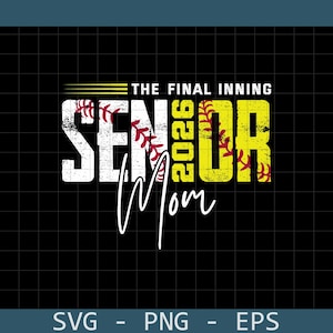May include: Black graphic design with the words "SENIOR Mom 2026" in white and yellow, with a baseball theme. The text "THE FINAL INNING" is above the main text. The design includes a baseball and stitching details.