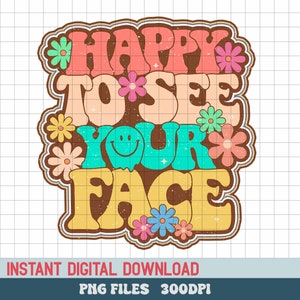 Happy to see your face Png, Back to school png, First day of school design, Hello School png, Teacher Appreciation png, High School Teacher