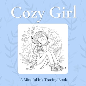 May include: A light blue book cover titled Cozy Girl A Mindful Ink Tracing Book. The center features a black and white line art illustration of a person with short hair sitting amidst leaves and stars, wearing a striped shirt and overalls.