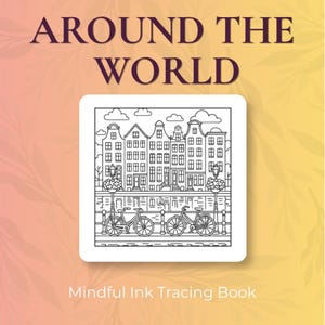 May include: A square coloring page titled AROUND THE WORLD and Mindful Ink Tracing Book featuring a black and white line drawing of Dutch canal houses, two bicycles parked along a railing, street lamps, and clouds against a gradient background.