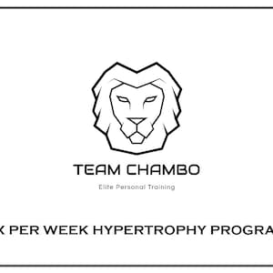 May include: Black and white logo of a lion's head with the text "TEAM CHAMBO" and "Elite Personal Training" below it. The text "6X PER WEEK HYPERTROPHY PROGRAM" is at the bottom of the image.