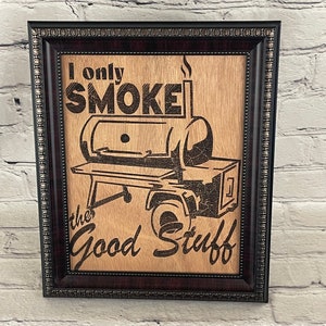 I only Smoke the Good Stuff, Etched Wooden Wall Art, Etched Wooden Canvas and Stand, Wooden Wall Plaque