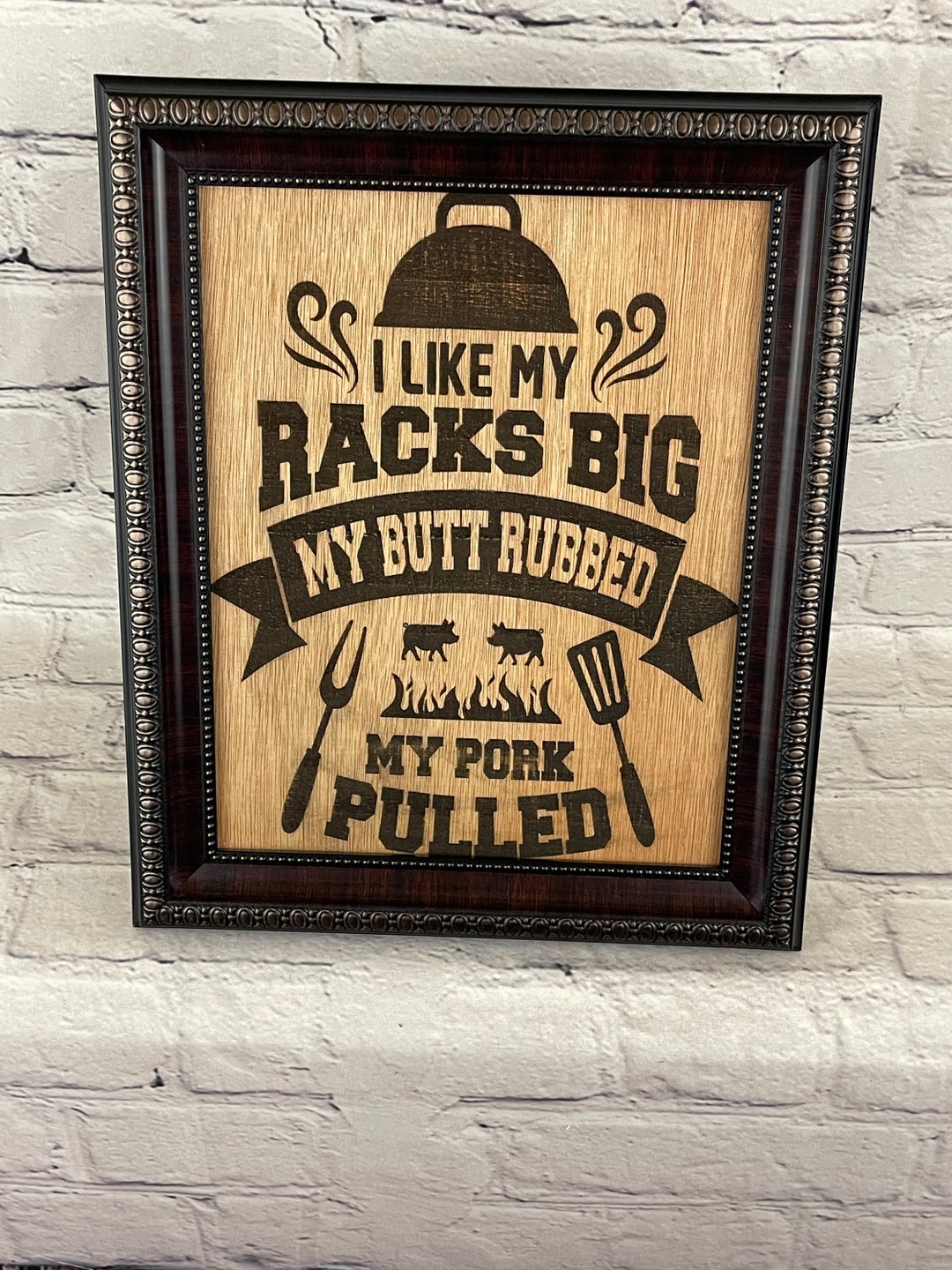 I Like My Racks Big, My Butt Rubbed, and My Pork Pulled, Etched Wooden ...