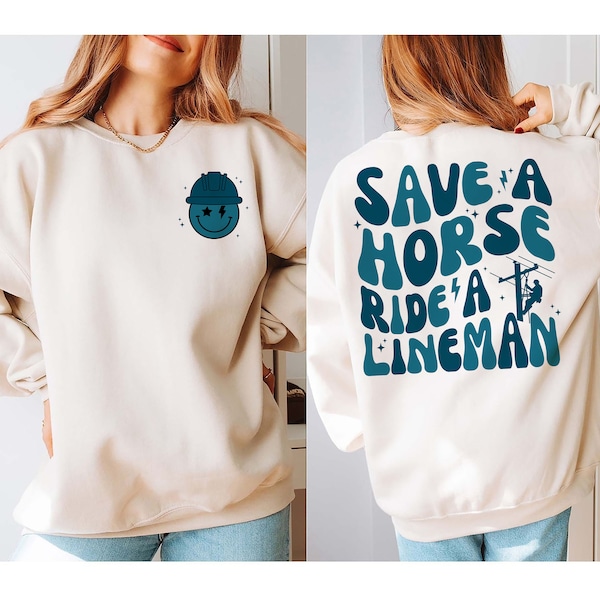 Save A Horse Ride A Lineman Sweatshirt, Wifey Shirt, Lineman Wife, Funny Lineman Shirt, Gift For Wife, Funny Wife shirt, Lineman Sweatshirt