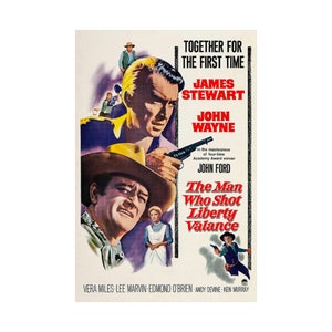 May include: A vintage movie poster for "The Man Who Shot Liberty Valance" featuring James Stewart and John Wayne. The poster has a Western theme with images of the actors and the film's title.