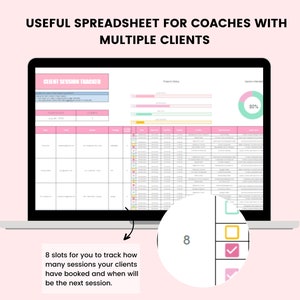 May include: A laptop screen displaying a spreadsheet titled "Client Session Tracker". The spreadsheet has columns for client name, session date, session time, and notes. The spreadsheet also includes a progress bar and a pie chart. The text below the laptop says "8 slots for you to track how many sessions your clients have booked and when will be the next session."