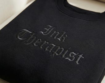 Ink Therapist Embroidered Sweatshirt, Gothic Style Tattoo Sweatshirt, Tattoo Artist Shirt, Funny Trending Sweatshirt