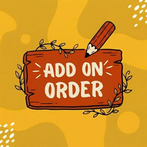 May include: A digital illustration on a yellow background features a wooden sign with the words "ADD ON ORDER" in white. A brown pencil is drawn above the sign, and leafy vines frame the sign. The overall design is simple and eye-catching.