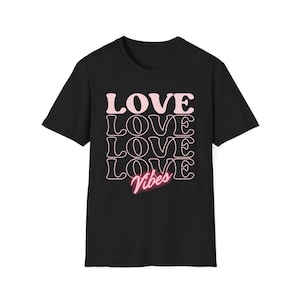 Love Funny Vibes Happy Valentine&#39;s Day Unisex Softstyle T-Shirt, Valentine&#39;s Day Tee, Love Humor Shirt, Cute Relationship Gift, Funny
