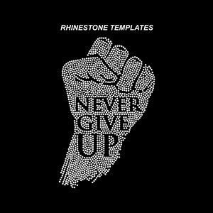 never give up written design, rhinestones desing, ss10 written design. fist rhinestone, SVG, ESP, CDR. Iron on transfer.