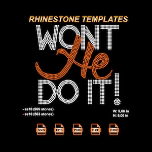 May include: A rhinestone template design featuring the text WONT HE DO IT! in white and orange dots. The design includes specifications for 999 white stones and 563 orange stones, with dimensions of 9.66 inches wide by 9.06 inches high, and file icons.