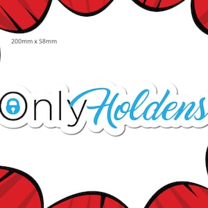 Only Holdens Vinyl Sticker | Camping | Fishing | Sports | Boat | Fathers Day |Outdoors | Aussie | Funny | 4 x 4 | 4WD | Fords | Racing | Car