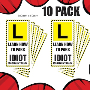 10 Pack Learn How To Park Idiot | Prank | 3m Vinyl Aussie | Rude | Adult |  Funny | Camping | Boat | Aussie | 4 X 4 | Bogan | Humor | JDM |