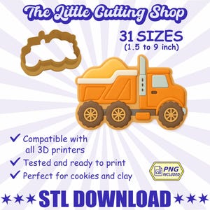 May include: An orange dump truck cookie cutter with brown wheels and a matching outline. The image includes the text "The Little Cutting Shop" and "31 SIZES (3.8 to 22.9 cm)". The image also states that it is compatible with 3D printers.