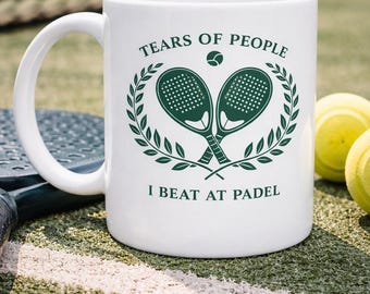 Padel Mug, Tennis Club Style, Tears of People I Beat, Sports Gift