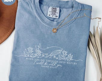 Comfort Colors® When You Go Through Deep Waters I Will Be With You Shirt, Bible Verse Shirt, Religious Shirt, Blue Whale Shirt, Faith Shirt