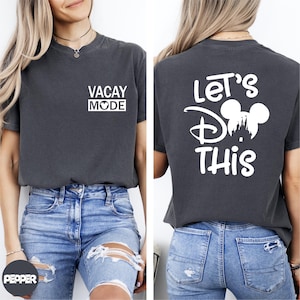 Comfort Colors® Disney Vacay Mode Shirt, Let&#39;s Do This Shirt, Disneyland Trip Shirt, Disney Vacation Shirt, Disney Family Shirt