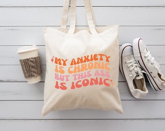 My Anxiety Is Chronic But This Ass Is Iconic Tote Bag, Anxiety Tote Bag, Funny Gifts, Custom Tote Bag