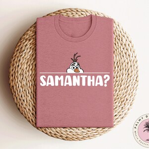 Olaf Samantha Shirt, Frozen Olaf Shirt, Funny Frozen Shirt, Disney Family Vacation Shirt, Disneyland Shirt, Adults Kids Disney Shirt Bild 3