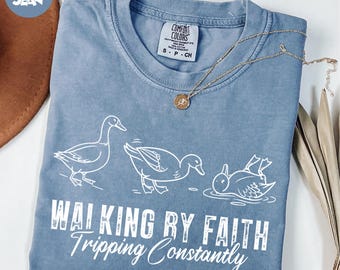 Comfort Colors® Walking By Faith Tripping Constantly Shirt, Funny Goose Shirt, Faith Based Shirt, Religious Shirt, Funny Christian Shirt